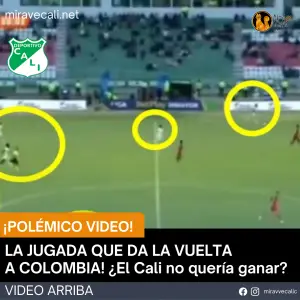 ¡La jugada que da la vuelta a Colombia! ¿El Cali no quería ganar? VIDEO: