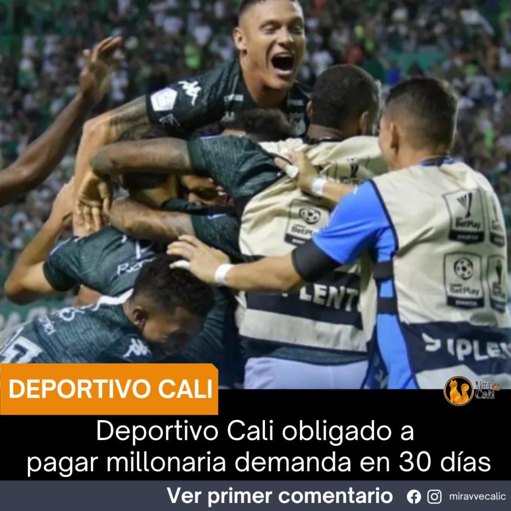 Deportivo Cali obligado a pagar millonaria demanda en 30 días