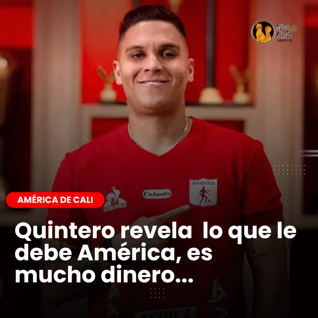 Juanfer Quintero revela millonaria deuda del América de Cali